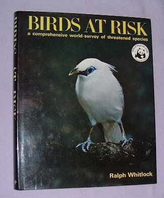 Birds at Risk: A Comprehensive World-survey of Threatened Species by Ralph Whitlock (1981-09-06) [Hardcover] Ralph Whitlock