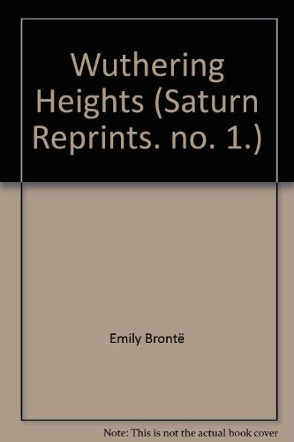 Wuthering Heights (Saturn Reprints. no. 1.) [Unknown Binding] Emily Bront?