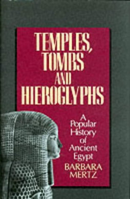 Temples, Tombs and Hieroglyphs: A Popular History of Ancient Egypt