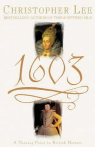 1603: A Turning Point in British History Lee, Christopher