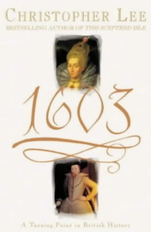 1603: A Turning Point in British History Lee, Christopher