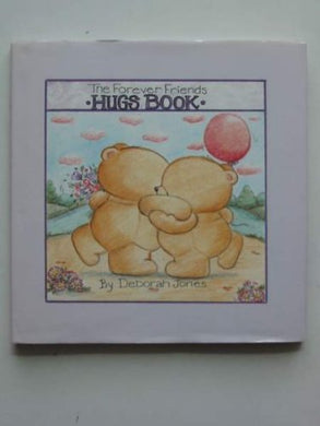 The Forever Friends Hugs Book [Hardcover] Deborah Jones