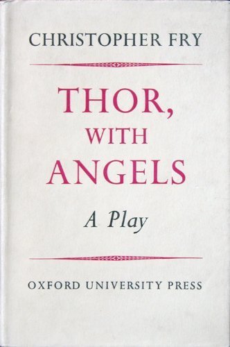 THOR WITH ANGELS A PLAY. [Hardcover] Fry, Christopher.