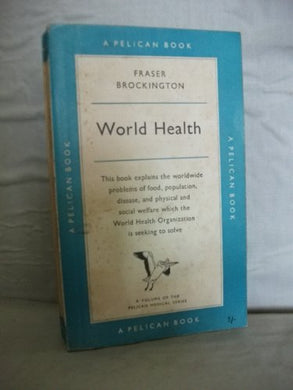 World Health (Pelican medical series) [Unknown Binding] Colin Fraser Brockington