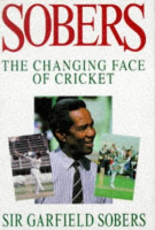 The Changing Face of Cricket Garfield Sobers and Ivo Tennant