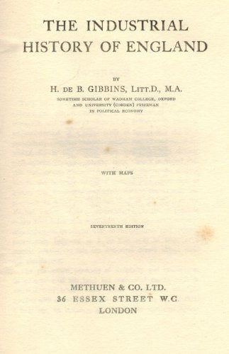 The Industrial History of England. [Hardcover] De B. Gibbins, H.