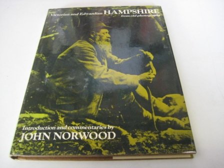 Victorian and Edwardian Hampshire from Old Photographs [Hardcover] Norwood, John