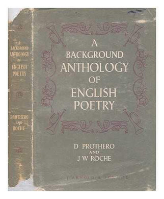 A Background Anthology Of English Poetry From Beowulf To Spender.