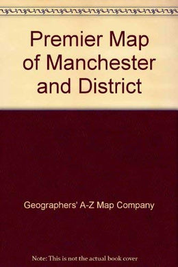 Premier Map of Manchester and District: One Mile to Three and Three-eighth Inches [Map] Geographers' A-Z Map Company