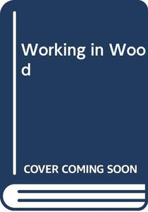 Working in Wood ('Reader's Digest' basic guide) Reader's Digest