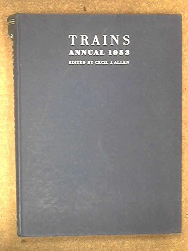 TRAINS ANNUAL 1953 [Hardcover] Allen, Cecil J. (Editor).