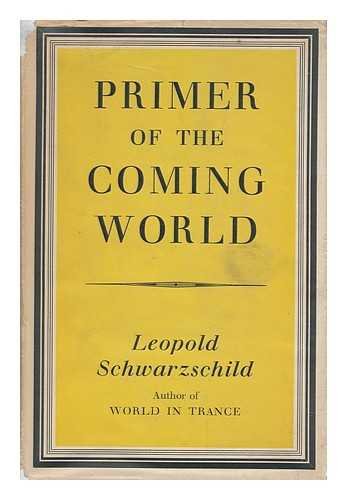 Primer of the Coming World / Translated from the German by N. Guterman