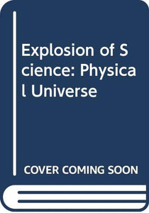 Explosion of Science: Physical Universe