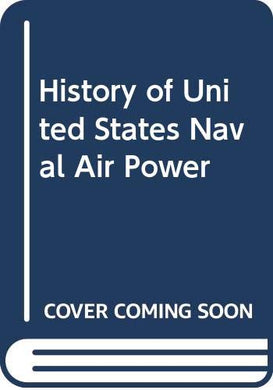 History of United States Naval Air Power Lawson, Bob