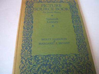 Picture Source Book for Social History: Sixteenth Century [Hardcover] Molly Harrison and Margaret E.Bryant