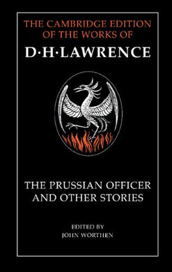 The Prussian Officer and Other Stories (The Cambridge Edition of the Works of D. H. Lawrence)