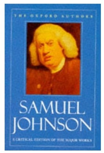Samuel Johnson: A Critical Edition of the Major Works (The Oxford Authors) Samuel Johnson and Donald Greene