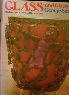 GLASS AND GLASSWARE. [Hardcover] Savage, George.