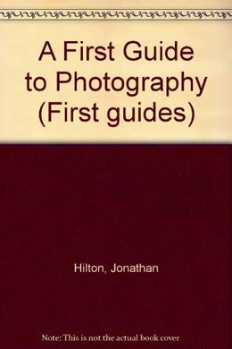 A First Guide to Photography (First guides) Hilton, Jonathan and Watts, Barrie