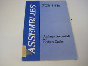 Assemblies for 8-12's Greenslade, Anthony; Cooke, Herbert and National Christian Education Council