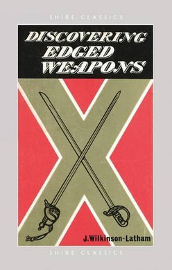 Edged Weapons (Shire Discovering) by John Wilkinson-Latham (1972-03-01) [Paperback] John Wilkinson-Latham