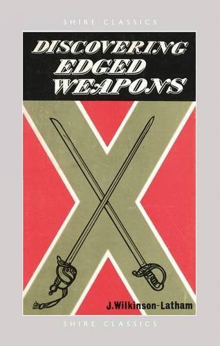 Edged Weapons (Shire Discovering) by John Wilkinson-Latham (1972-03-01) [Paperback] John Wilkinson-Latham