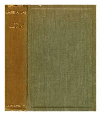 Architecture / by Sir Thomas Graham Jackson, Bart