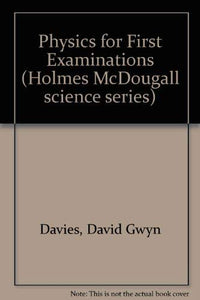 Physics for First Examinations (Holmes McDougall science series) Davies, David Gwyn and McCullough, David