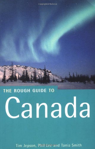 Canada: The Rough Guide (4th Edn) (Rough Guide Travel Guides) Lee, Phil; Rough Guides; Smith, Tania and Jepson, Tim