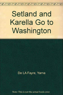 Setland and Karella Go to Washington De LA Fayre, Yarna