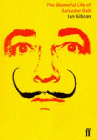 The Shameful Life of Salvador Dali by Ian Gibson (1997-11-03) [Hardcover] Ian Gibson