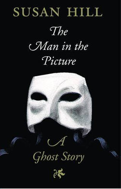 The Man in the Picture: A Ghost Story by Susan Hill (2007-10-11)
