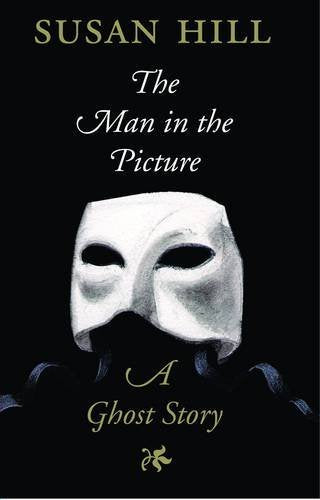 The Man in the Picture: A Ghost Story by Susan Hill (2007-10-11)