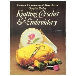 The Complete Book of Knitting Crochet & Embroidery by Pam Dawson (1977-05-03)