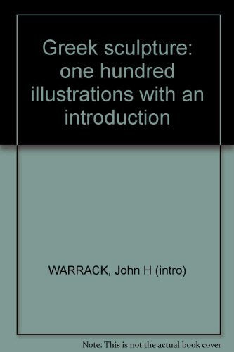 Greek sculpture: one hundred illustrations with an introduction [Hardcover] WARRACK, John H (intro)