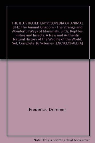 THE ILLUSTRATED ENCYCLOPEDIA OF ANIMAL LIFE: The Animal Kingdom - The Strange and Wonderful Ways of Mammals, Birds, Reptiles, Fishes and Insects. A New and Authentic Natural History of the Wildlife of the World; Set, Complete 16 Volumes [ENCYCLOPAEDIA] [H