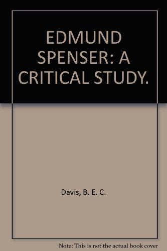 EDMUND SPENSER: A CRITICAL STUDY. [Hardcover] Davis, B. E. C.