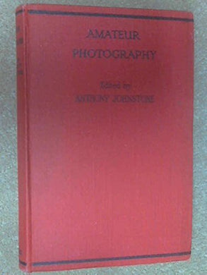 Amateur Photography. A Practical Handbook For the Amateur