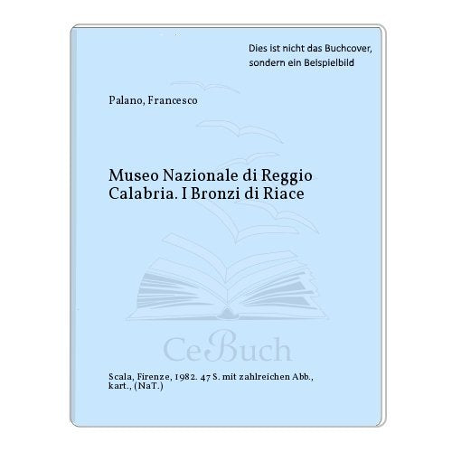 Museo Nazionale di Reggio Calabria. I Bronzi di Riace [Perfect Paperback] Palano, Francesco