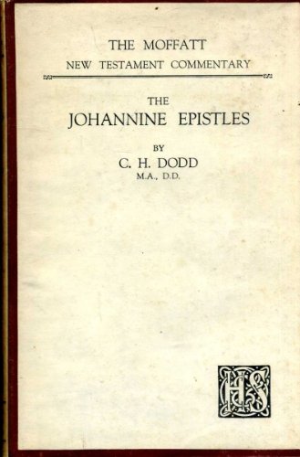 THE JOHANNINE EPISTLES [Hardcover] Dodd, C. H.