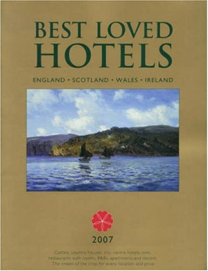 Best Loved Hotels 2007: Britain and Ireland (Best Loved... S.)