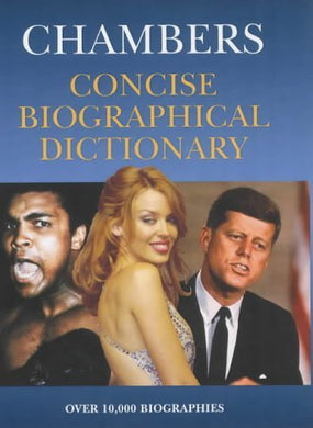 Concise Biographical Dictionary (Chambers): Written by Gary Dexter, 2003 Edition, (First Edition) Publisher: Chambers [Hardcover]