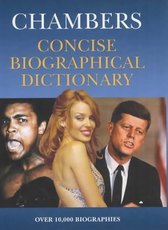 Concise Biographical Dictionary (Chambers): Written by Gary Dexter, 2003 Edition, (First Edition) Publisher: Chambers [Hardcover]