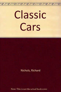 Classic Cars Nichols, Richard and Whitehouse, Patrick B.