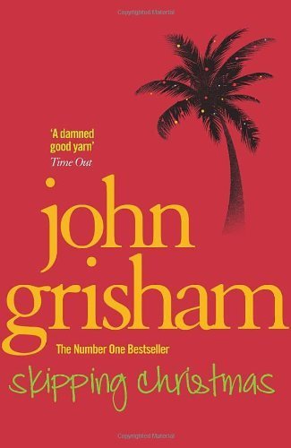 Skipping Christmas: Christmas with The Kranks by Grisham, John (2011) Paperback [Paperback]