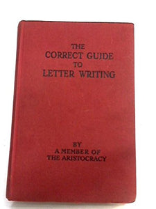 The Correct Guide to Letter Writing [Hardcover] Various
