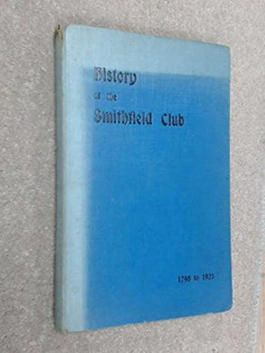HISTORY OF THE SMITHFIELD CLUB FROM 1798 TO 1925