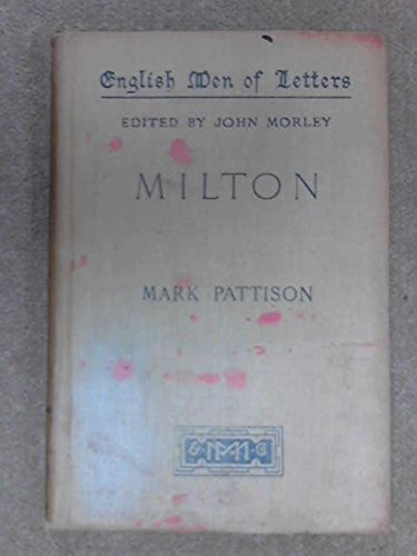 English Men of Letters: Milton [Hardcover] Mark Pattison and John Morley