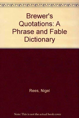 Brewer's Quotations: A Phrase and Fable Dictionary (Brewer's S.)