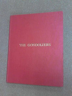 VOCAL SCORE OF THE GONDOLIERS; OR, THE KING OF BARATARIA. [Hardcover] Gilbert, W. S. & Arthur Sullivan.
